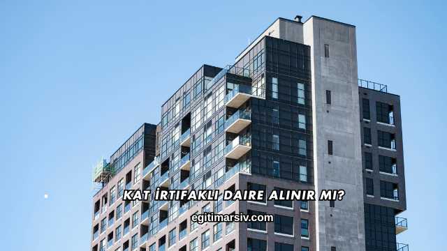 Kat İrtifaklı Daire Alınır mı?