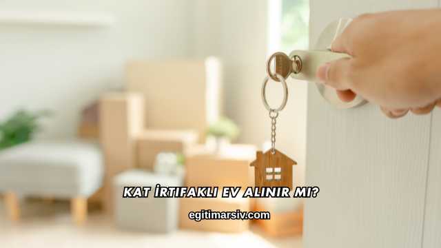 Kat İrtifaklı Ev Alınır mı?