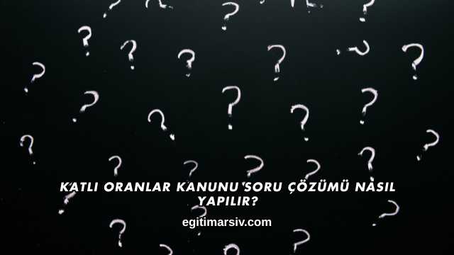 Katlı Oranlar Kanunu Soru Çözümü Nasıl Yapılır?