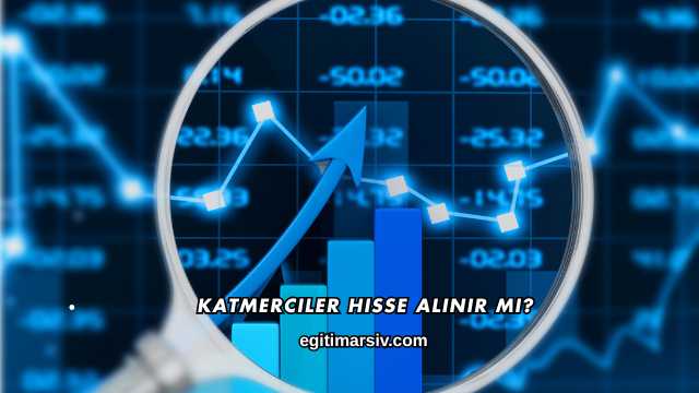 Katmerciler Hisse Alınır mı?