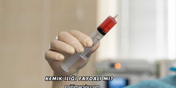 Kemik İliği Faydalı mı?