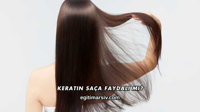 Keratin Saça Faydalı mı?