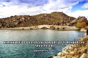 Kırıkkale'de Gezilecek Yerler (Gezi Rehberi ve Tavsiyeler)