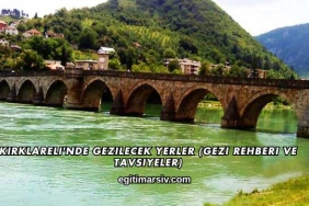 Kırklareli'nde Gezilecek Yerler (Gezi Rehberi ve Tavsiyeler)