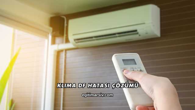 Klima DF Hatası Çözümü