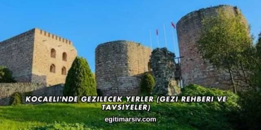 Kocaeli'nde Gezilecek Yerler (Gezi Rehberi ve Tavsiyeler)