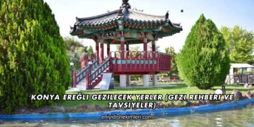 Konya Ereğli Gezilecek Yerler (Gezi Rehberi ve Tavsiyeler)