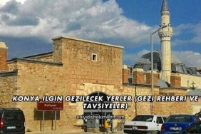 Konya Ilgın Gezilecek Yerler (Gezi Rehberi ve Tavsiyeler)