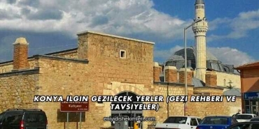 Konya Ilgın Gezilecek Yerler (Gezi Rehberi ve Tavsiyeler)