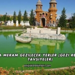 Konya Meram Gezilecek Yerler (Gezi Rehberi ve Tavsiyeler)