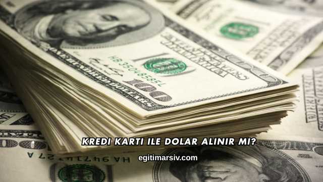 Kredi Kartı ile Dolar Alınır mı?