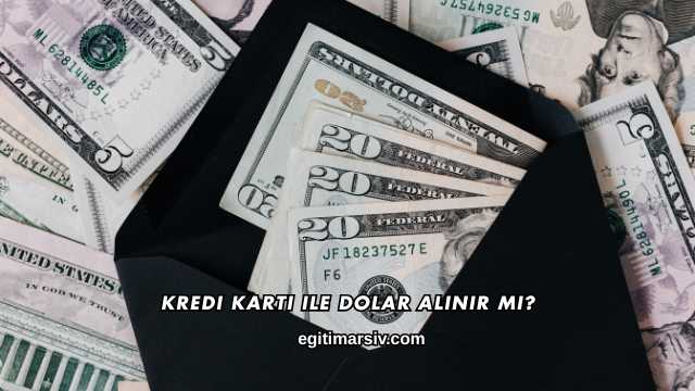 Kredi Kartı ile Dolar Alınır mı?