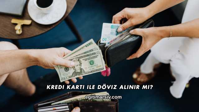 Kredi Kartı ile Döviz Alınır mı?