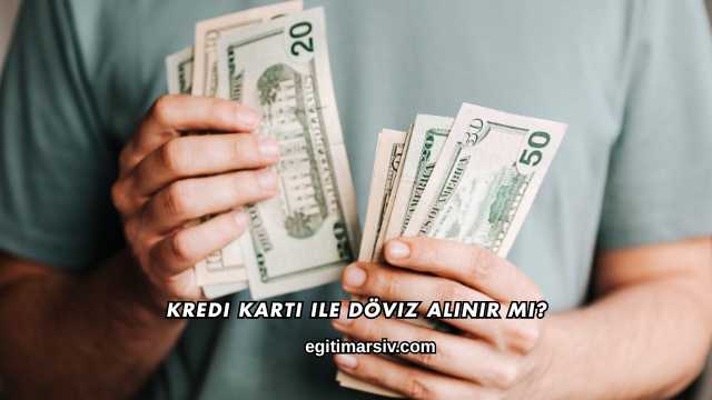 Kredi Kartı ile Döviz Alınır mı?