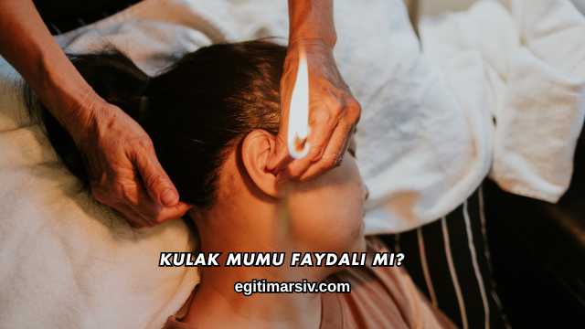 Kulak Mumu Faydalı mı?