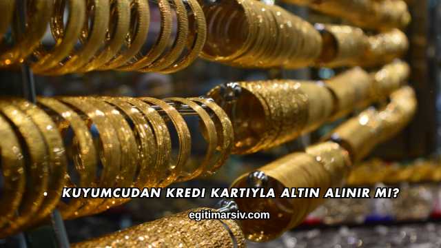 Kuyumcudan Kredi Kartıyla Altın Alınır mı?