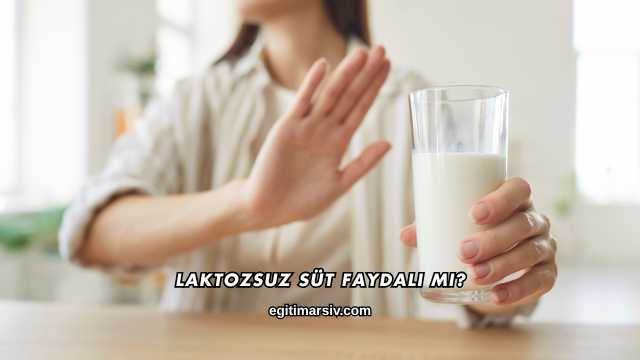 Laktozsuz Süt Faydalı mı?