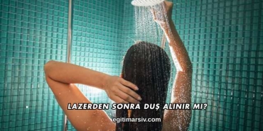 Lazerden Sonra Duş Alınır mı?