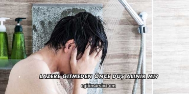 Lazere Gitmeden Önce Duş Alınır mı?