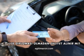 Lise Diploması Olmadan Ehliyet Alınır mı?
