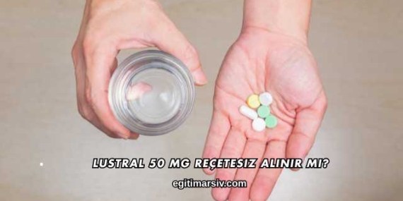 Lustral 50 Mg Reçetesiz Alınır mı?