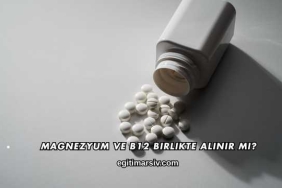 Magnezyum ve B12 Birlikte Alınır mı