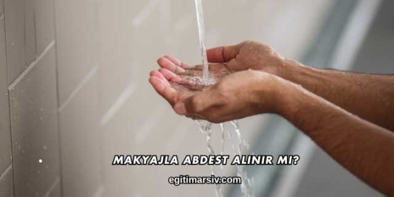 Makyajla Abdest Alınır mı?