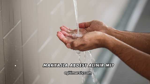 Makyajla Abdest Alınır mı