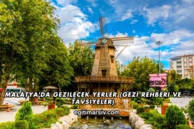 Malatya'da Gezilecek Yerler (Gezi Rehberi ve Tavsiyeler)
