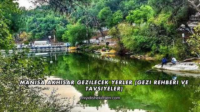 Manisa Akhisar Gezilecek Yerler (Gezi Rehberi ve Tavsiyeler)