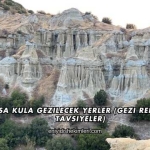 Manisa Kula Gezilecek Yerler (Gezi Rehberi ve Tavsiyeler)