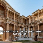 Manisa'da Gezilecek Yerler (Gezi Rehberi ve Tavsiyeler)