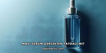 Mavi Serum Gerçekten Faydalı mı?