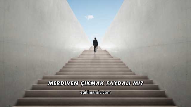 Merdiven Çıkmak Faydalı mı?