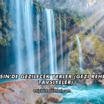 Mersin'de Gezilecek Yerler (Gezi Rehberi ve Tavsiyeler)