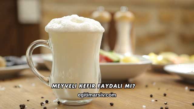 Meyveli Kefir Faydalı mı?