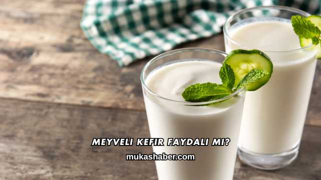 Meyveli Kefir Faydalı mı?
