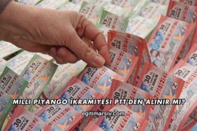 Milli Piyango İkramiyesi PTT'den Alınır mı?