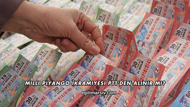 Milli Piyango İkramiyesi PTT'den Alınır mı?