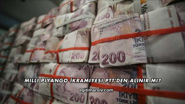 Milli Piyango İkramiyesi PTT'den Alınır mı?