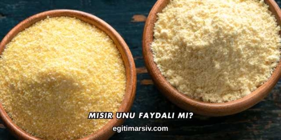 Mısır Unu Faydalı mı?