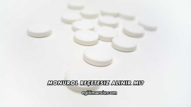 Monurol Reçetesiz Alınır mı?