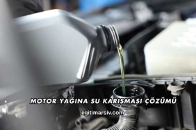 Motor Yağına Su Karışması Çözümü