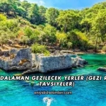 Muğla Dalaman Gezilecek Yerler (Gezi Rehberi ve Tavsiyeler)