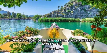 Muğla Köyceğiz Gezilecek Yerler (Gezi Rehberi ve Tavsiyeler)