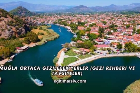 Muğla Ortaca Gezilecek Yerler (Gezi Rehberi ve Tavsiyeler)