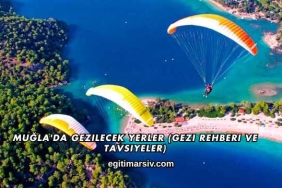 Muğla'da Gezilecek Yerler (Gezi Rehberi ve Tavsiyeler)