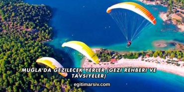 Muğla'da Gezilecek Yerler (Gezi Rehberi ve Tavsiyeler)