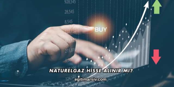Naturelgaz Hisse Alınır mı?