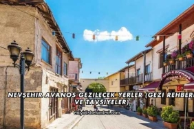 Nevşehir Avanos Gezilecek Yerler (Gezi Rehberi ve Tavsiyeler)